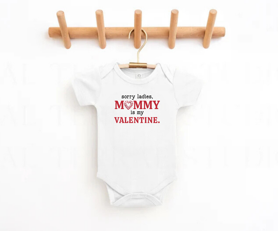 Sorry Ladies Mommy Is My Valentine's Day Baby Bodysuit