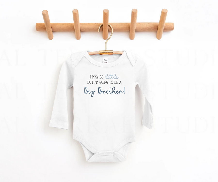 I May Be Little, But I'm Going To Be a Big Brother - Custom Announcement Bodysuit